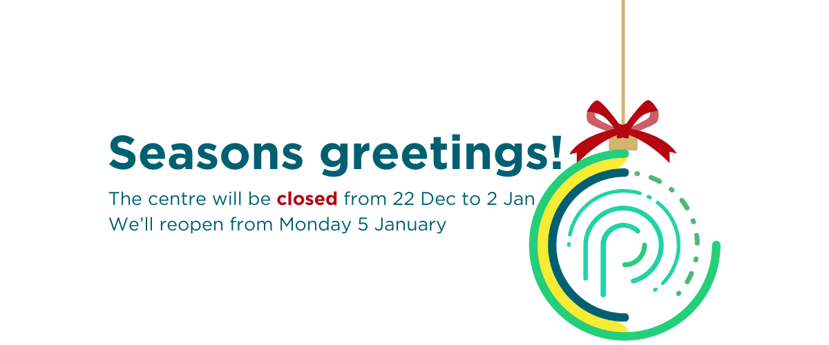 Seasons greetings! The centre will be closed from 22nd December to 2nd January. We will reopen on Monday 5th January.